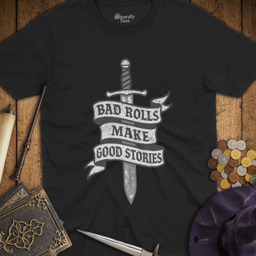 Bad Rolls Make Good Stories T-Shirt