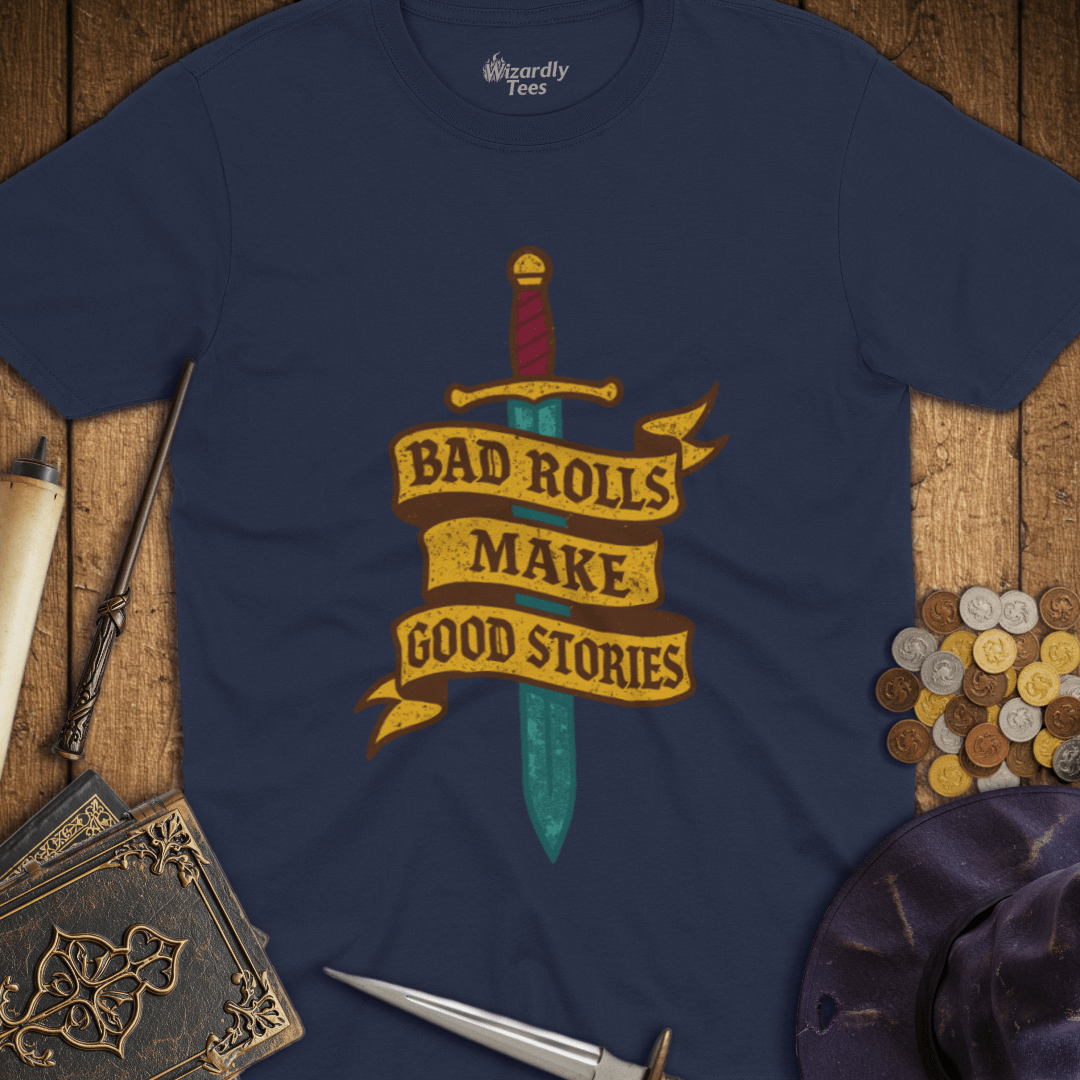 Bad Rolls Make Good Stories T-Shirt