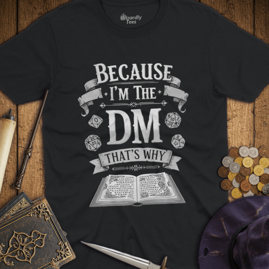 Because I'm the DM That's Why - White T-shirt