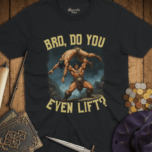 Bro, Do You Even Lift? T-Shirt