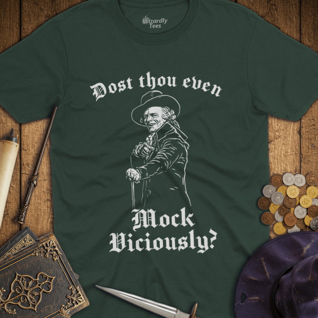Dost Thou Even Mock Viciously? T-Shirt