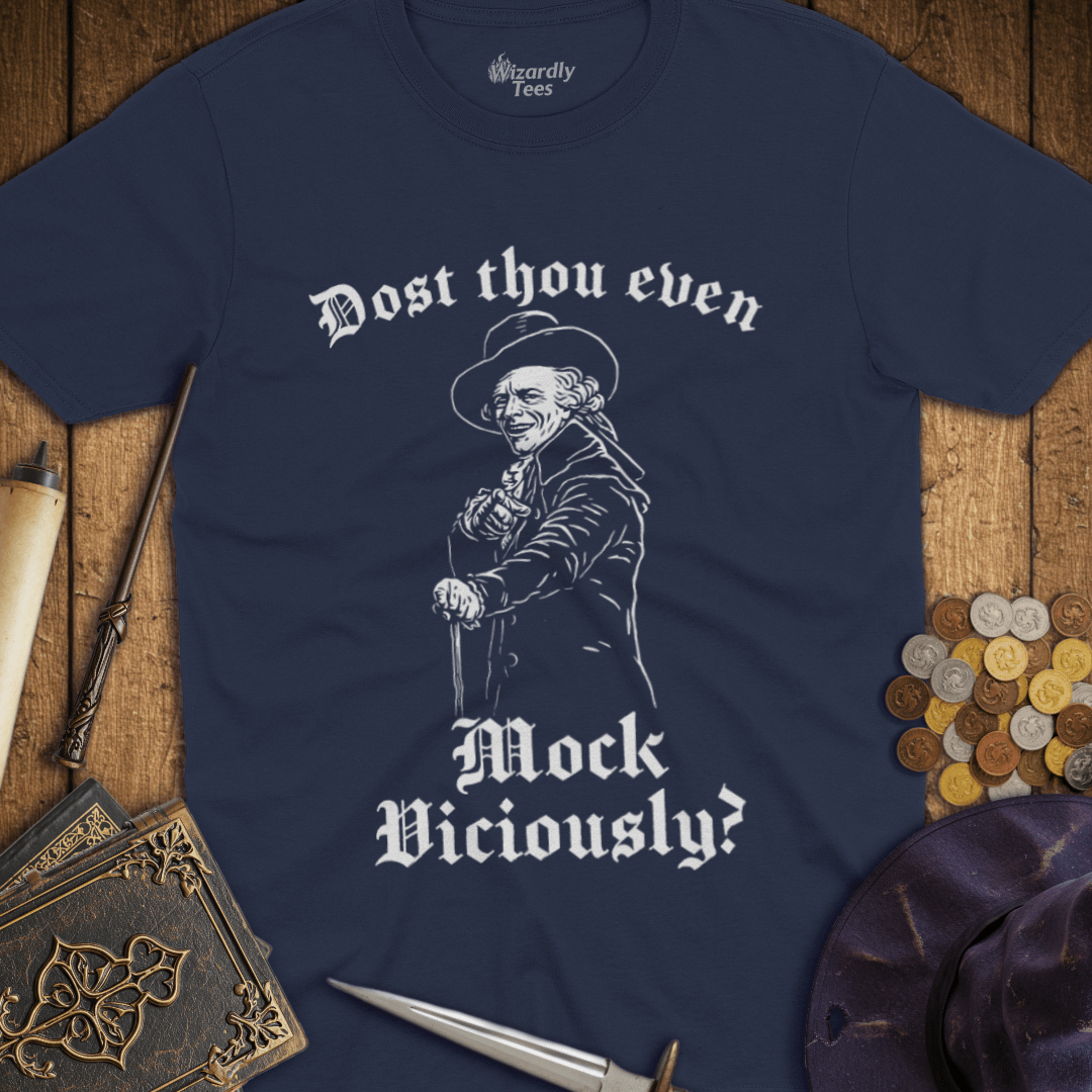 Dost Thou Even Mock Viciously? T-Shirt