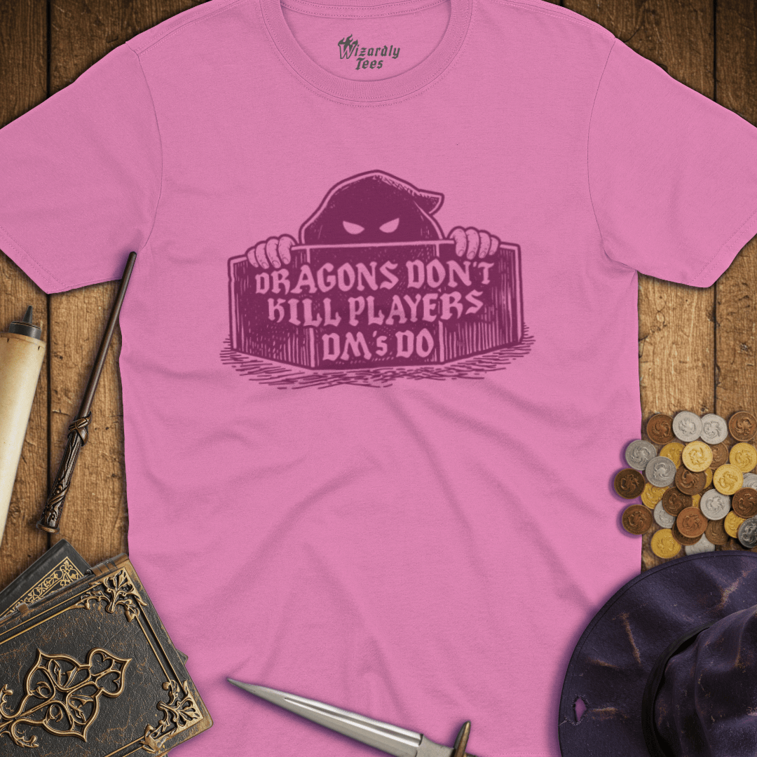Dragons Don't Kill Players DM's Do T-Shirt