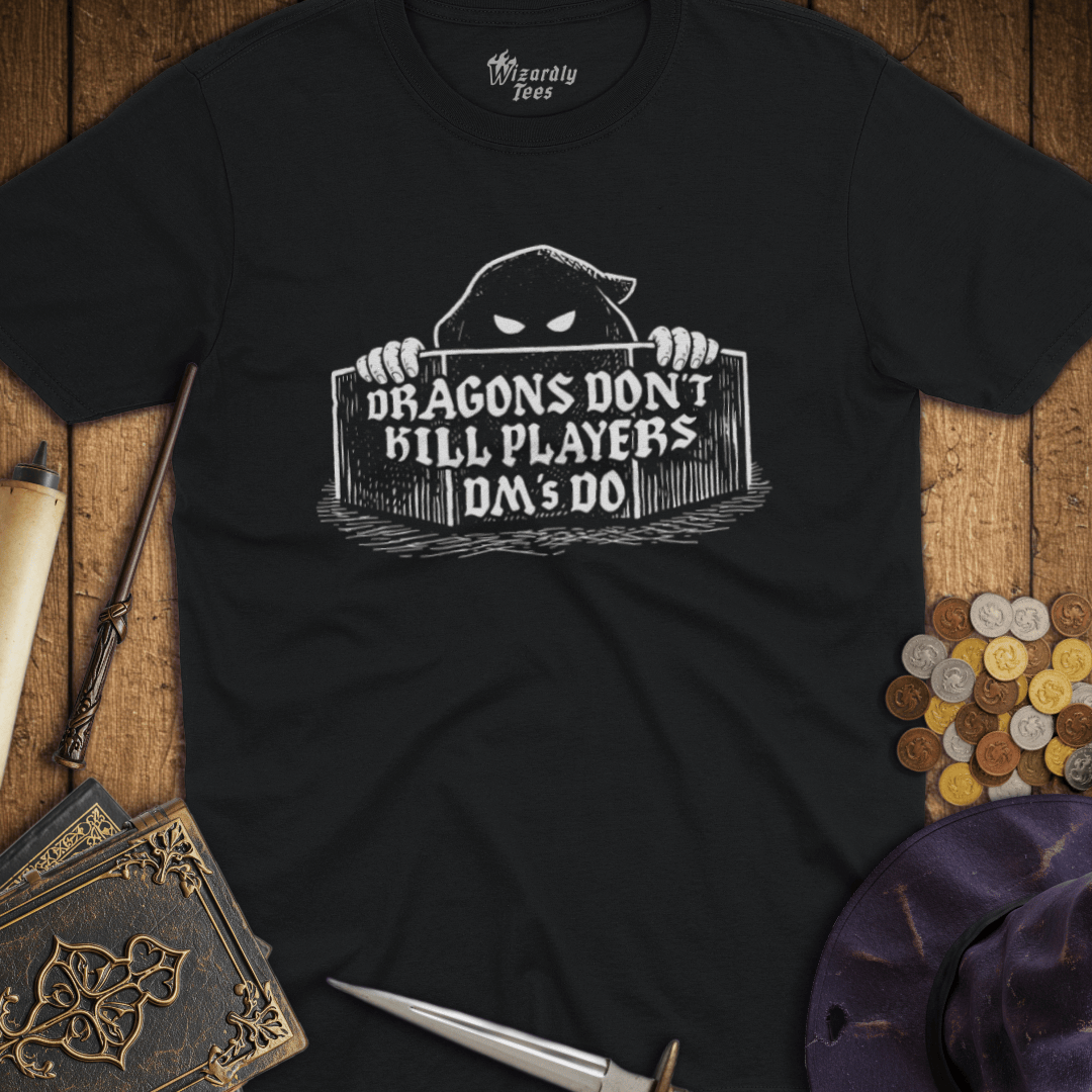 Dragons Don't Kill Players DM's Do T-Shirt