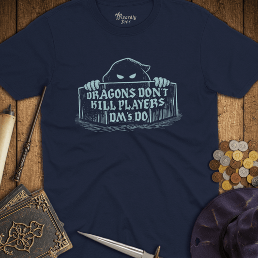 Dragons Don't Kill Players DM's Do T-Shirt
