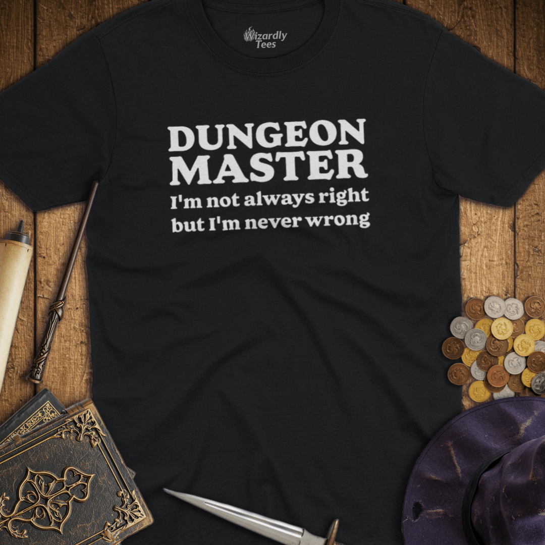 Dungeon Master Never Wrong T-Shirt