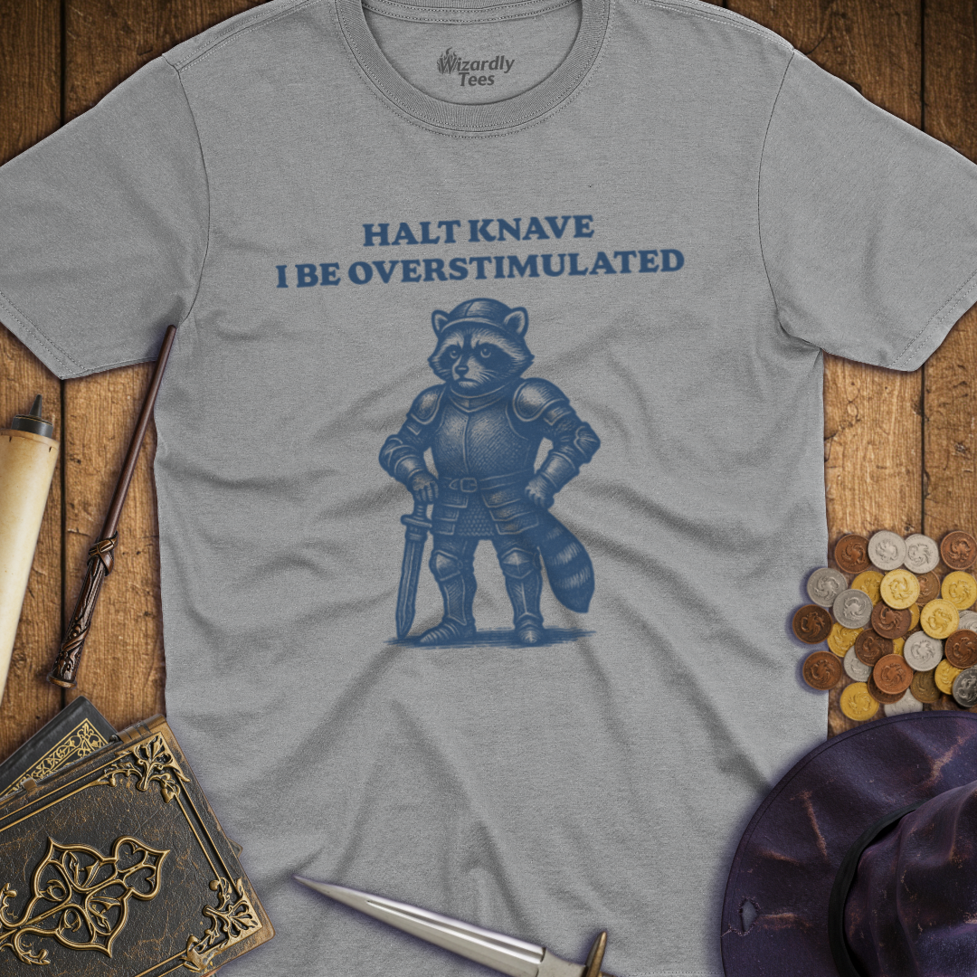Halt Knave I Be Overstimulated Raccoon T-shirt