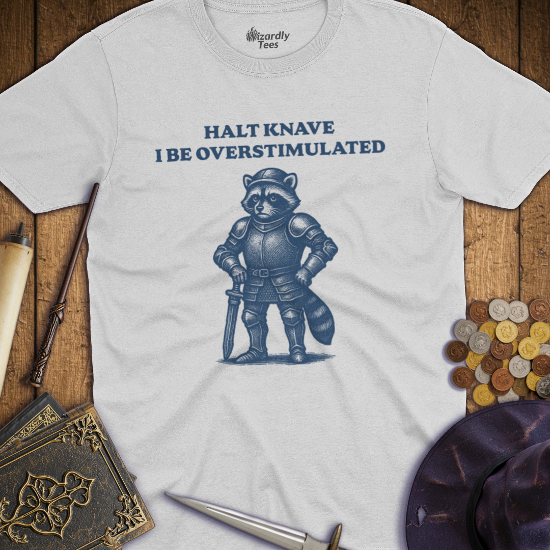 Halt Knave I Be Overstimulated Raccoon T-shirt