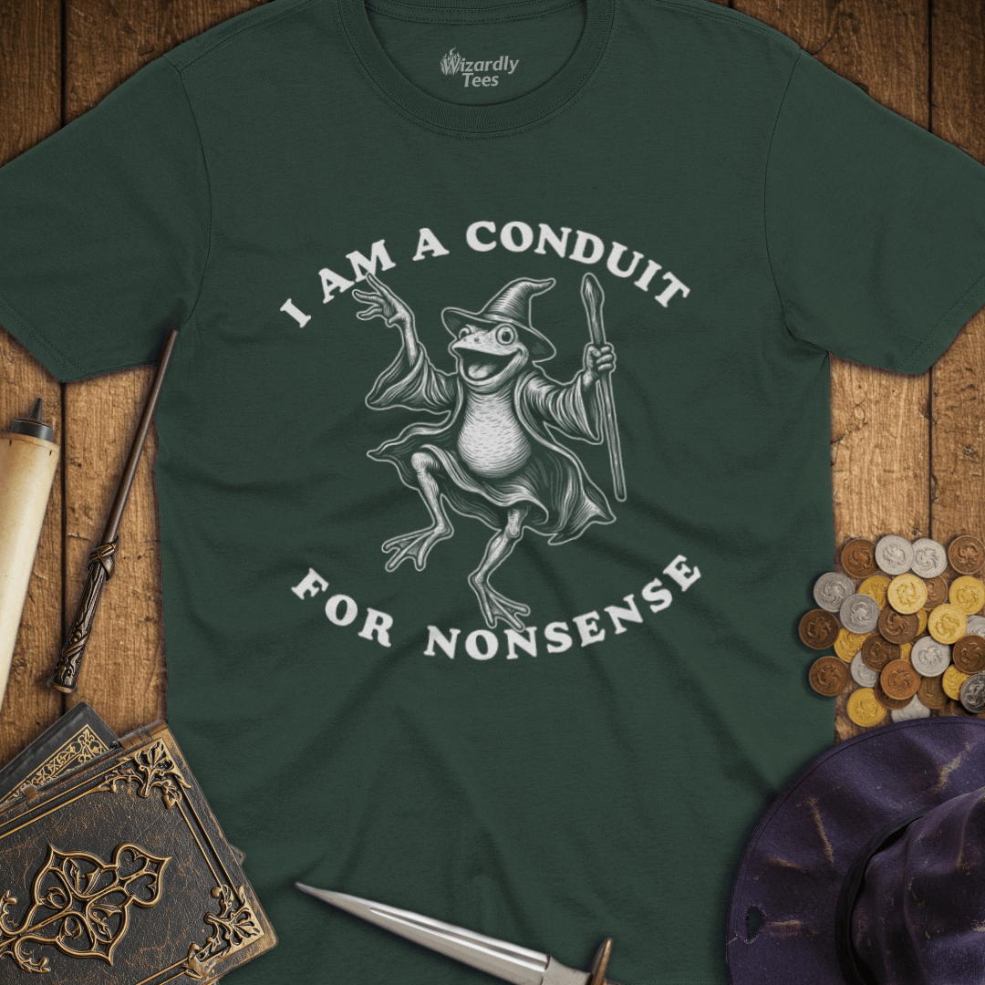 I Am A Conduit For Nonsense T-Shirt