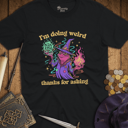 I'm Doing Weird Thanks For Asking T-Shirt