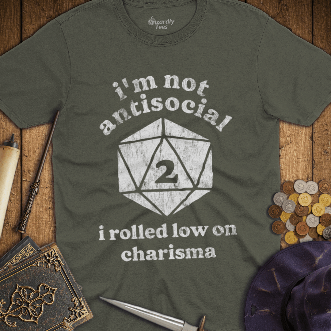 I'm Not Antisocial I Rolled Low On Charisma T-Shirt