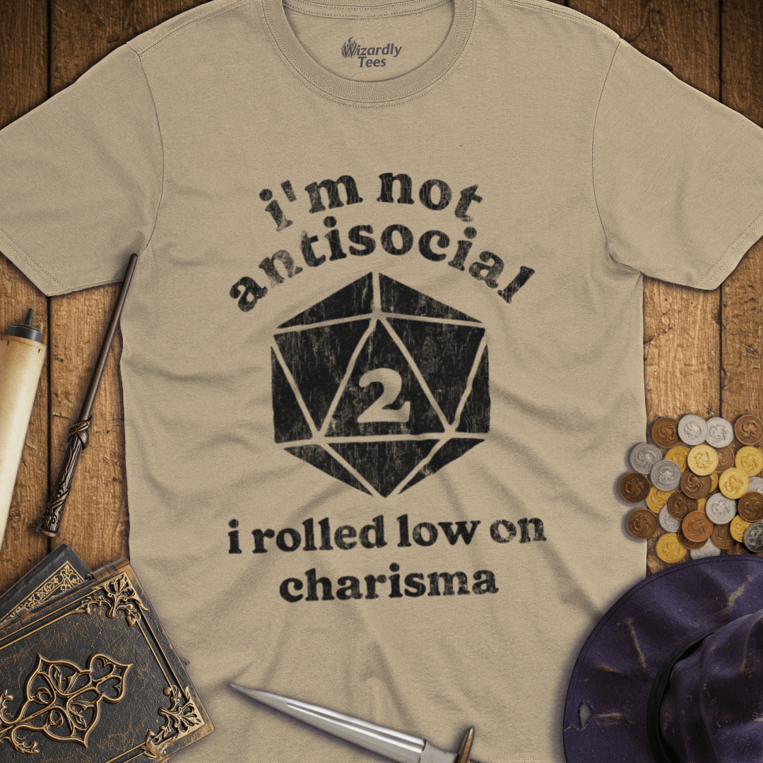 I'm Not Antisocial I Rolled Low On Charisma T-Shirt