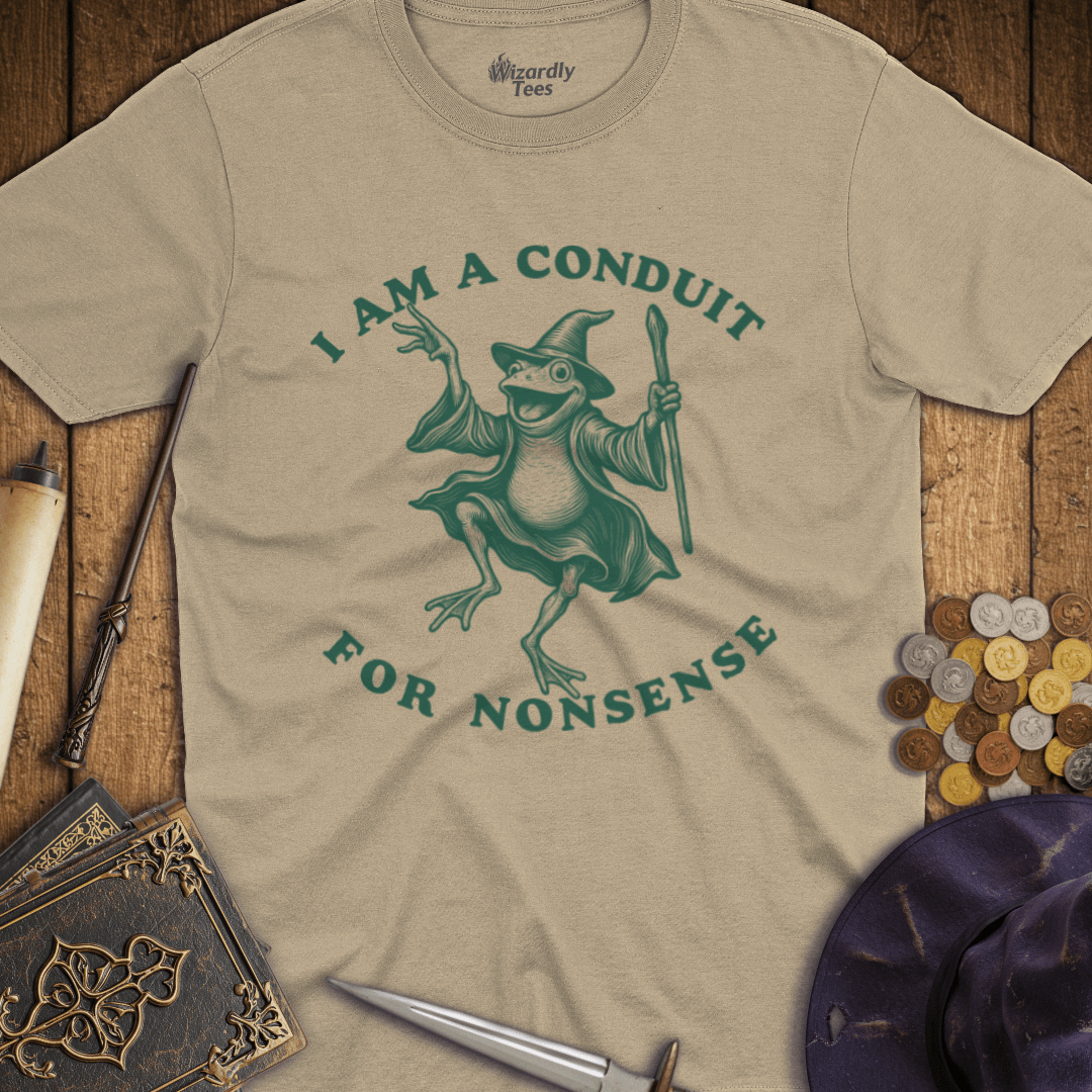 I Am A Conduit For Nonsense T-Shirt