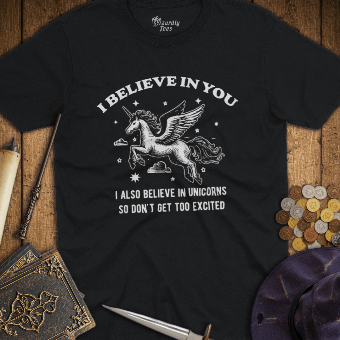 I Believe In You Unicorns T-Shirt
