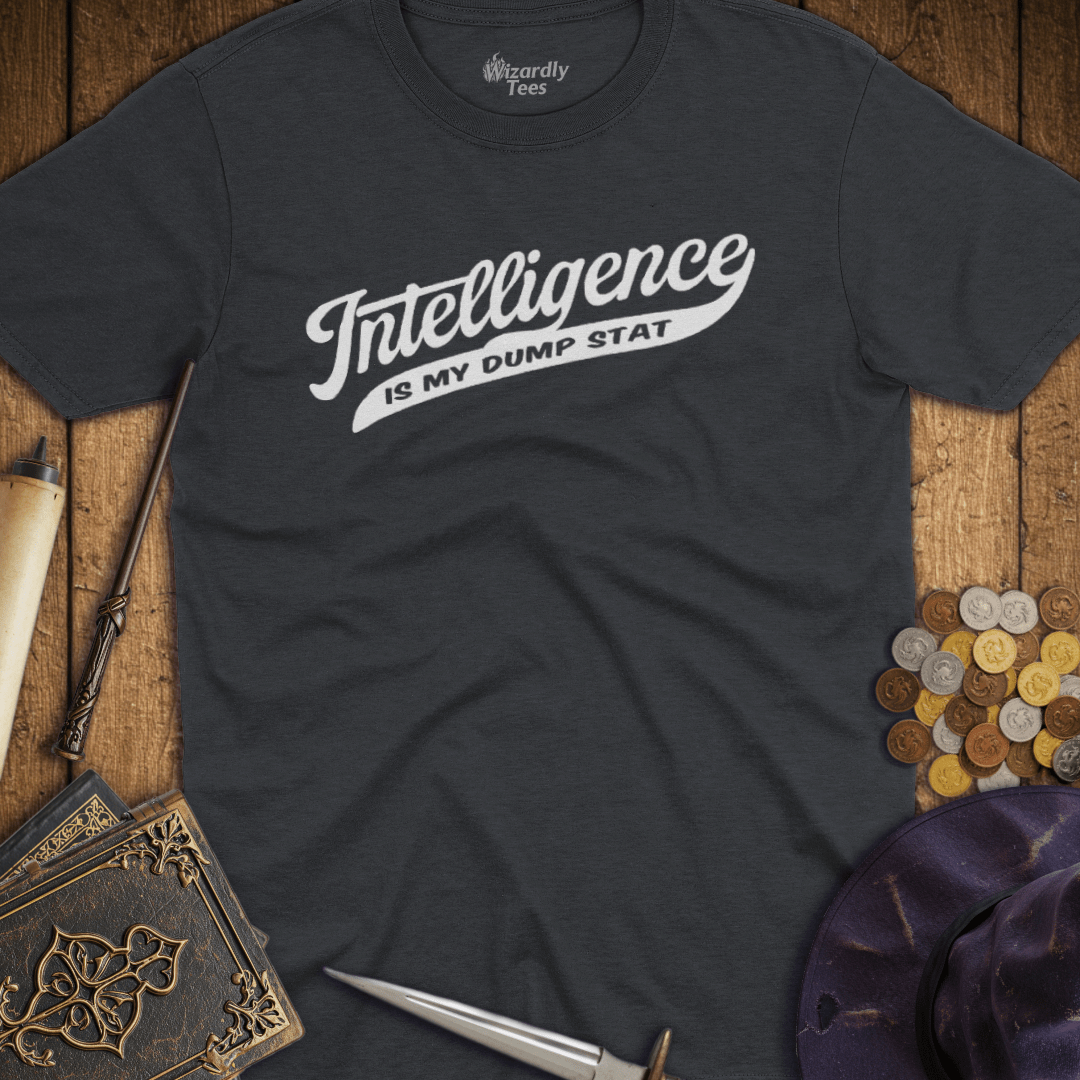 Intelligence Is My Dump Stat T-Shirt