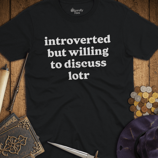Introverted But Willing To Discuss LOTR T-Shirt