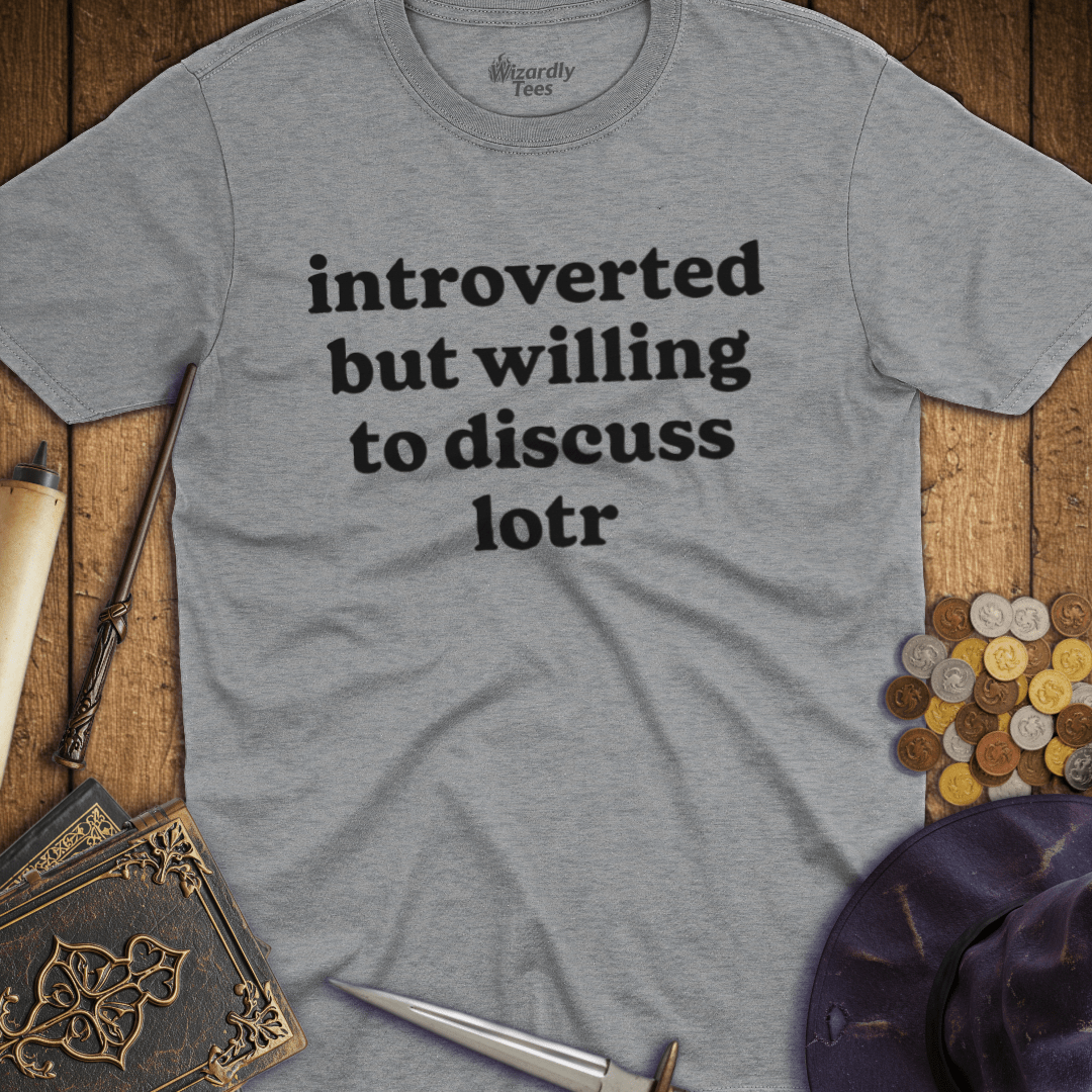 Introverted But Willing To Discuss LOTR T-Shirt