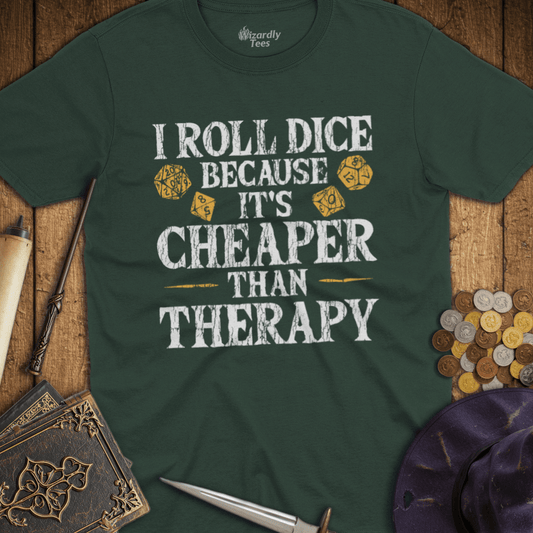 I Roll Dice Because It's Cheaper Than Therapy T-Shirt