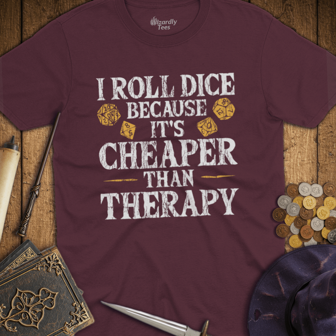 I Roll Dice Because It's Cheaper Than Therapy T-Shirt