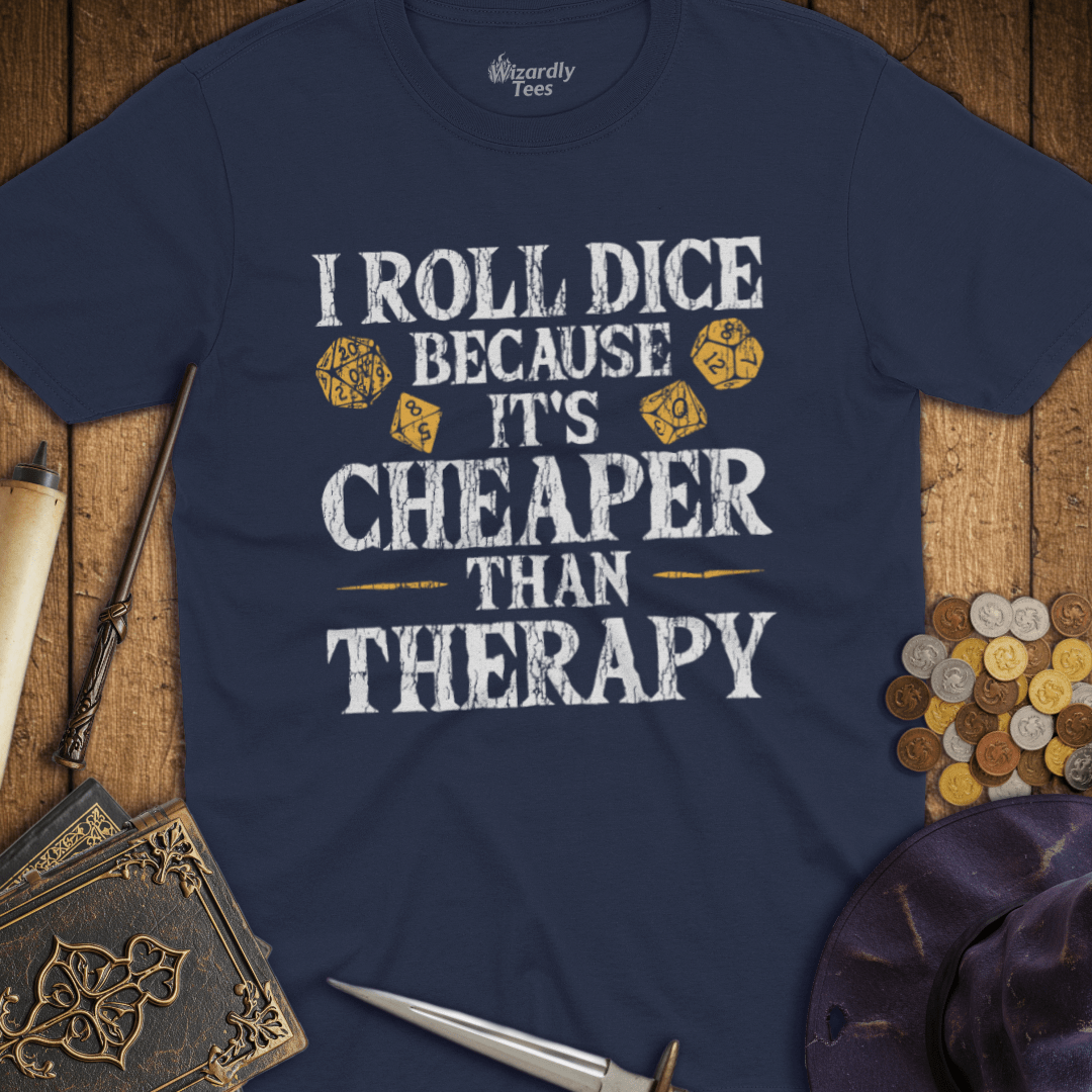 I Roll Dice Because It's Cheaper Than Therapy T-Shirt