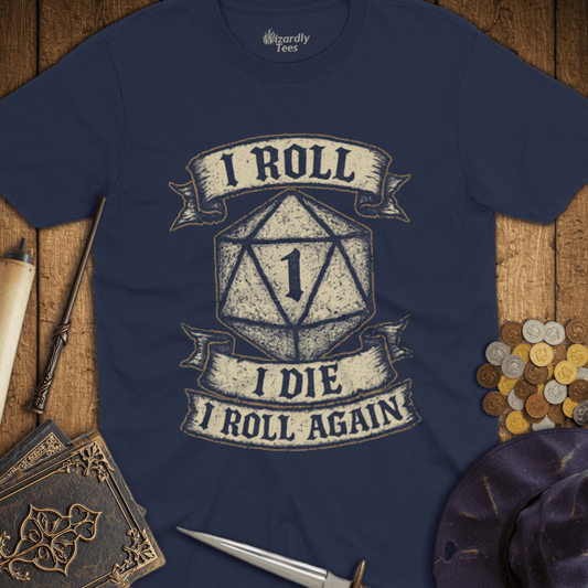 I Roll, I Die, I Roll Again T-Shirt