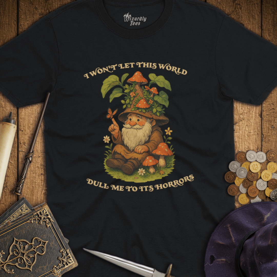 I Won't Let This World Dull Me To Its Horrors T-Shirt