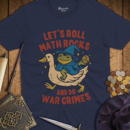 Let's Roll Math Rocks & Do War Crimes T-Shirt