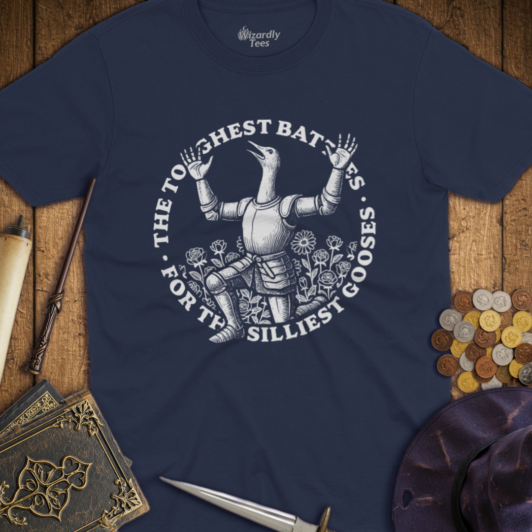 The Toughest Battles For The Silliest Gooses T-shirt