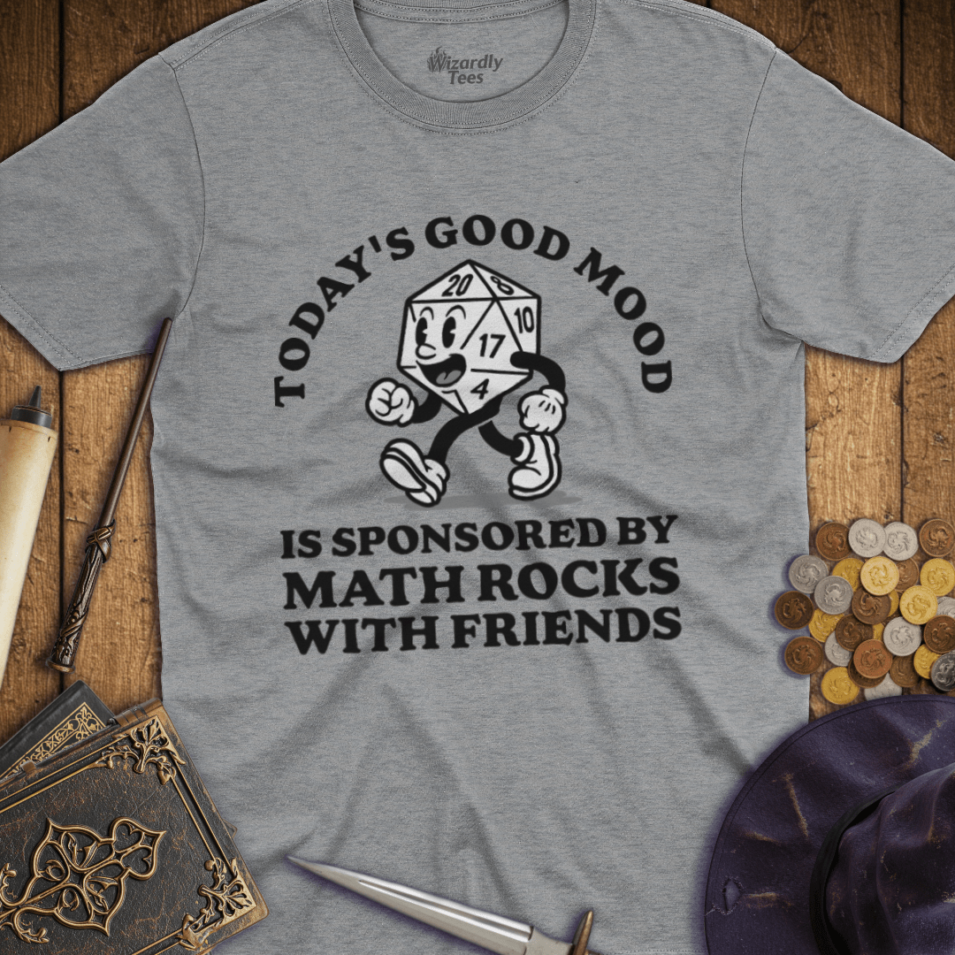 Today's Good Mood Is Sponsored By Math Rocks With Friends T-Shirt