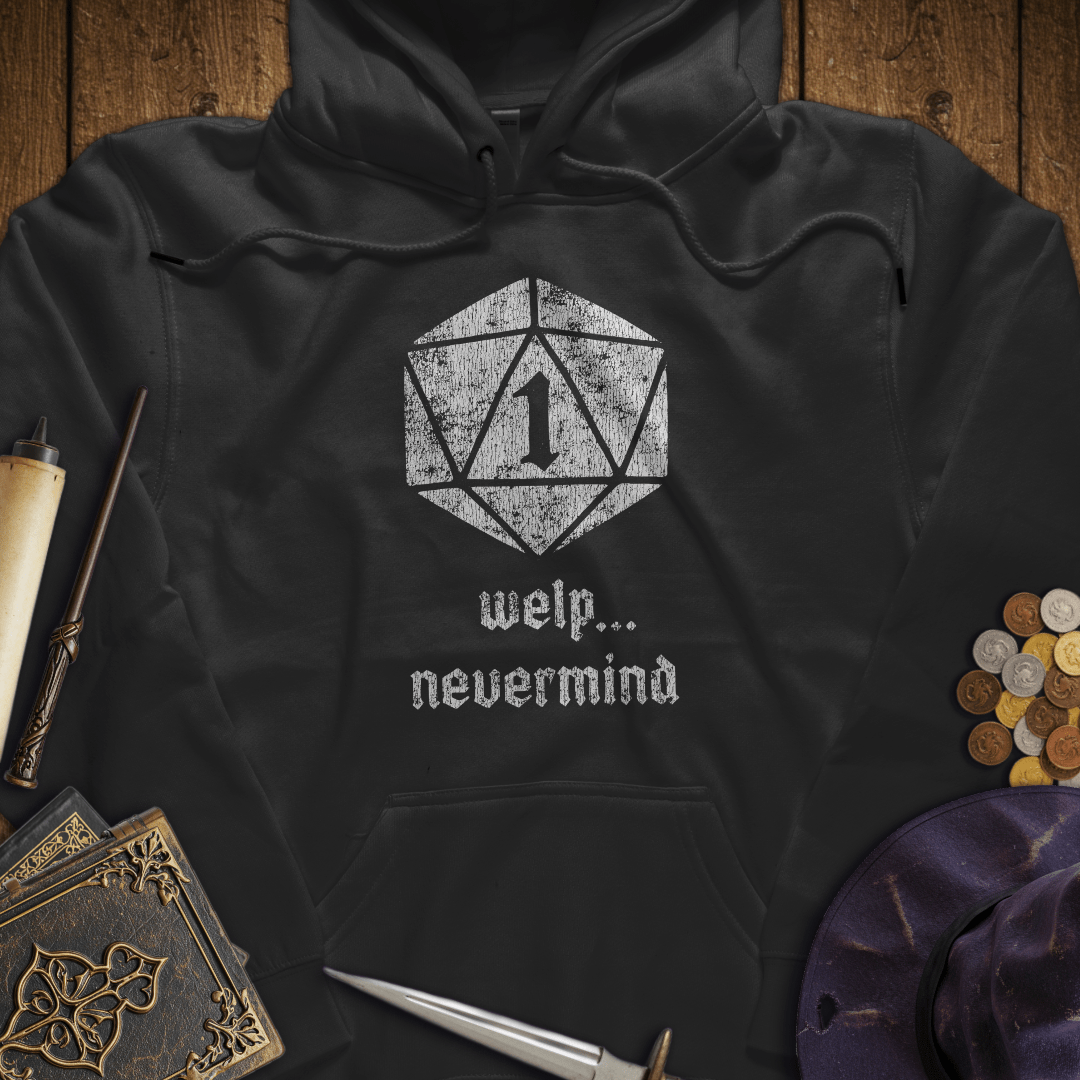 Welp, Nevermind Nat 1 Hoodie
