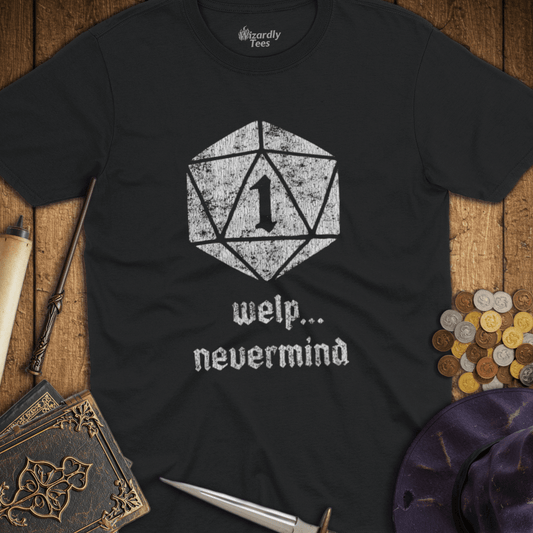 Welp, Nevermind Nat 1 T-Shirt