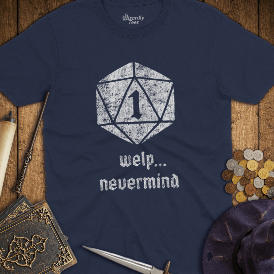 Welp, Nevermind Nat 1 T-Shirt