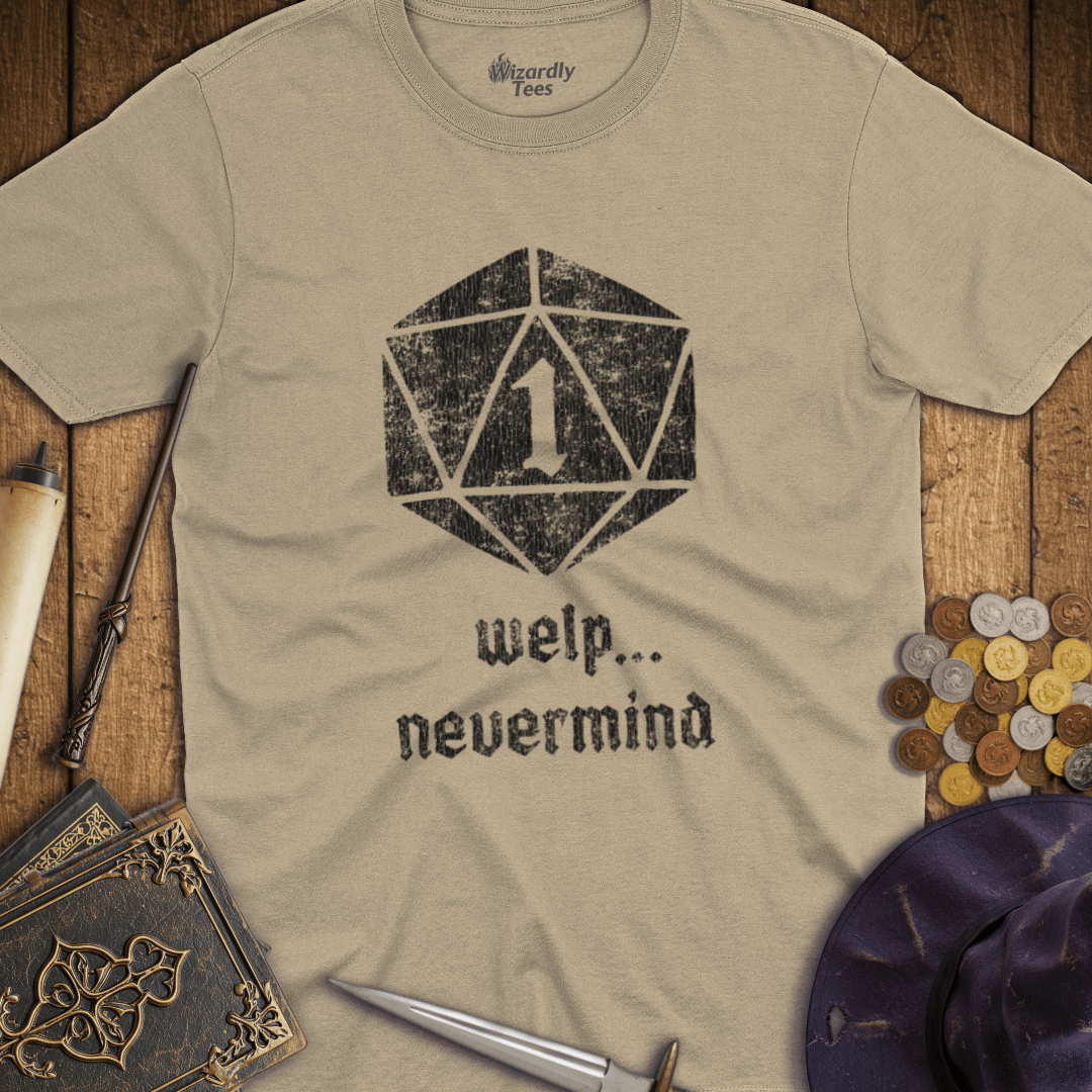 Welp, Nevermind Nat 1 T-Shirt