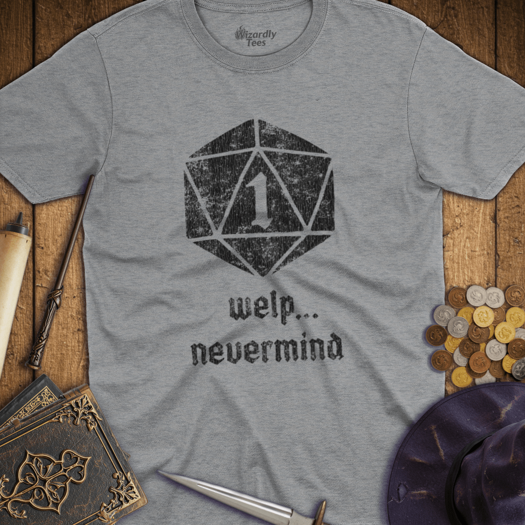 Welp, Nevermind Nat 1 T-Shirt