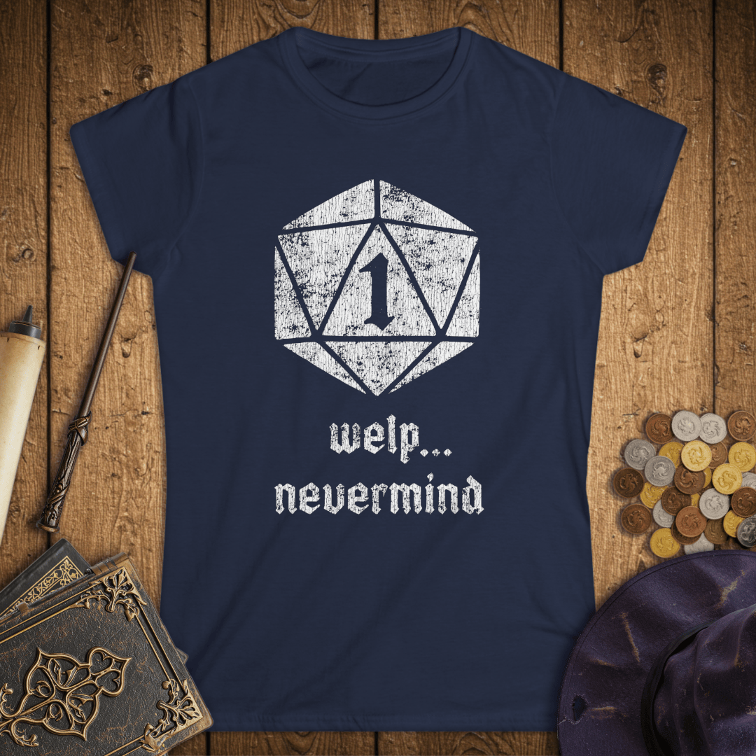 Welp, Nevermind Nat 1 Women's T-Shirt