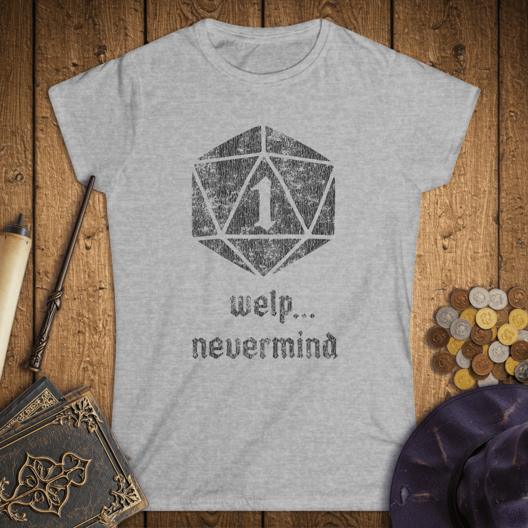 Welp, Nevermind Nat 1 Women's T-Shirt