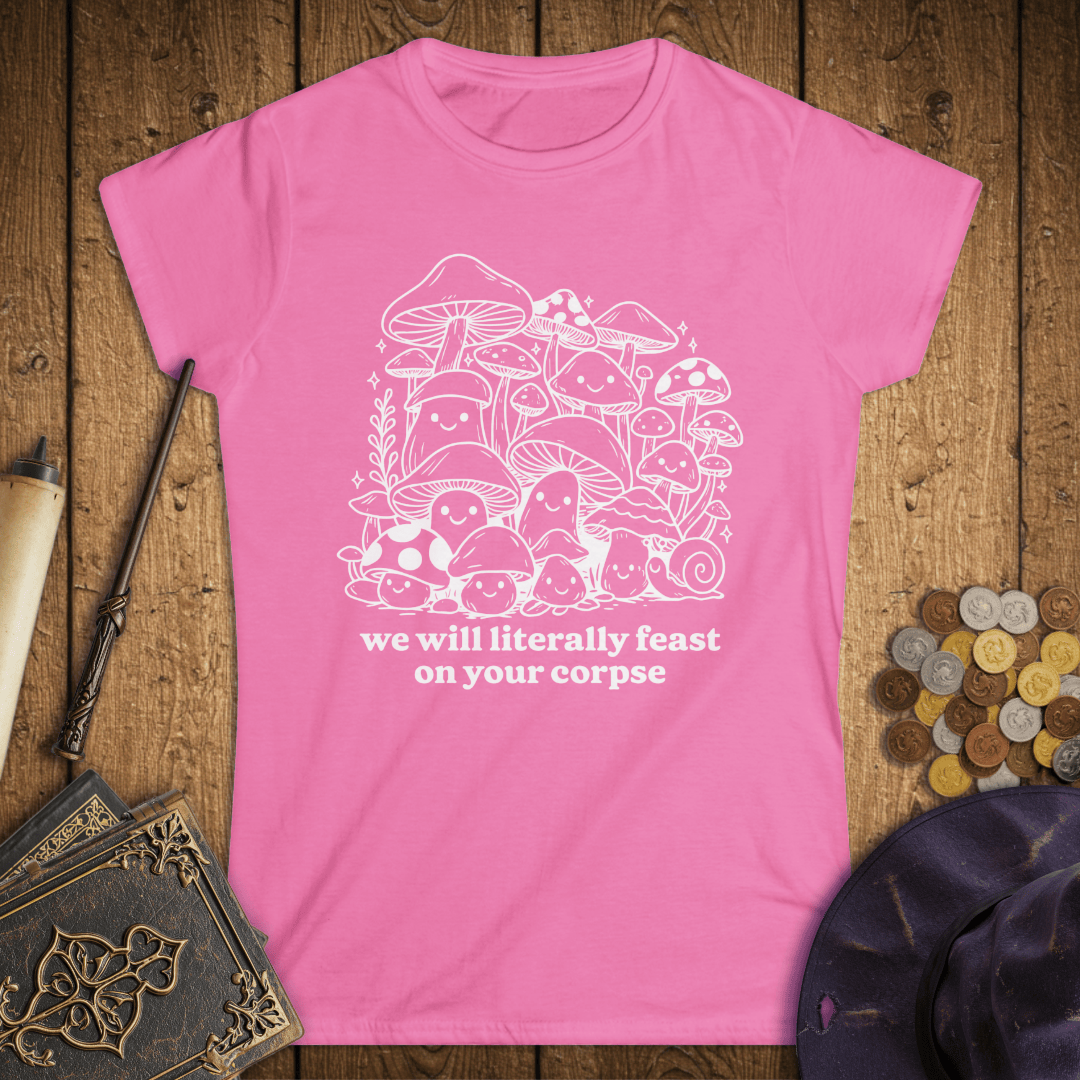 We Will Literally Feast On Your Corpse Women's T-Shirt