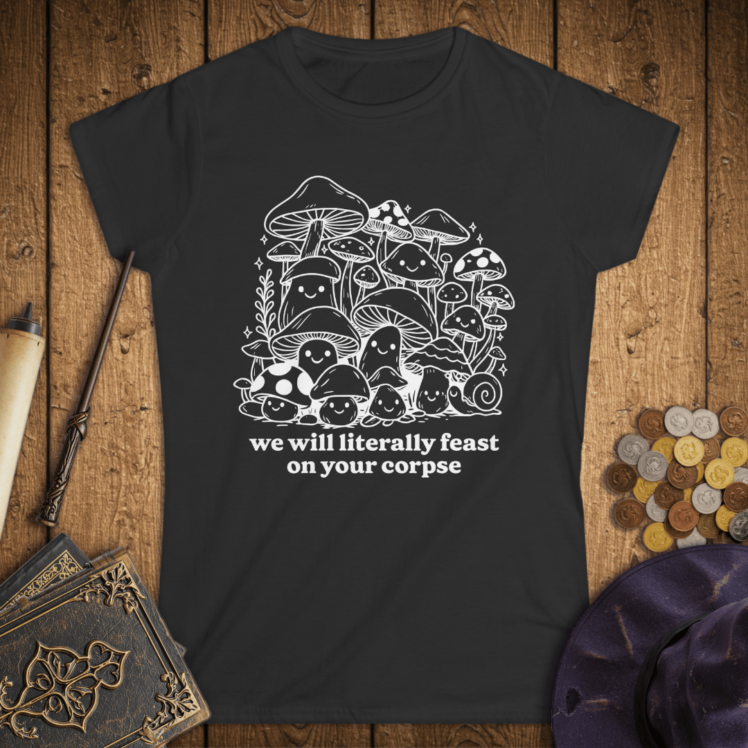 We Will Literally Feast On Your Corpse Women's T-Shirt