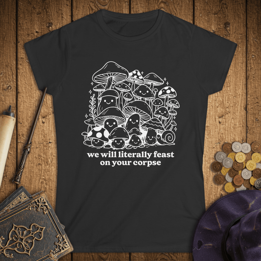 We Will Literally Feast On Your Corpse Women's T-Shirt