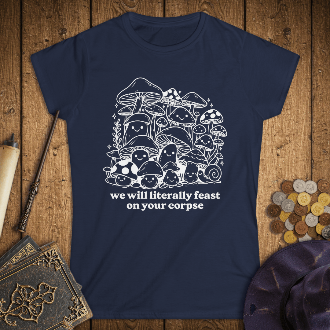 We Will Literally Feast On Your Corpse Women's T-Shirt