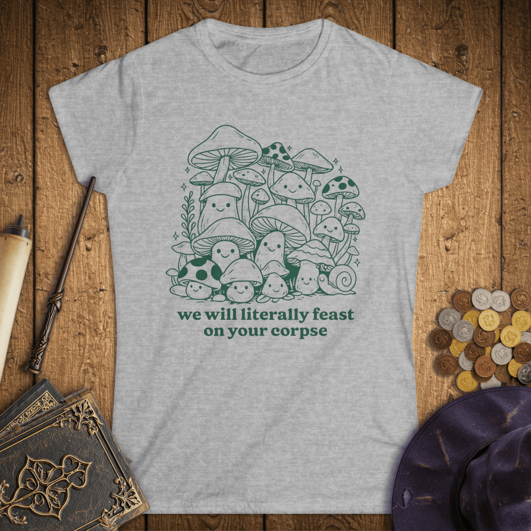 We Will Literally Feast On Your Corpse Women's T-Shirt