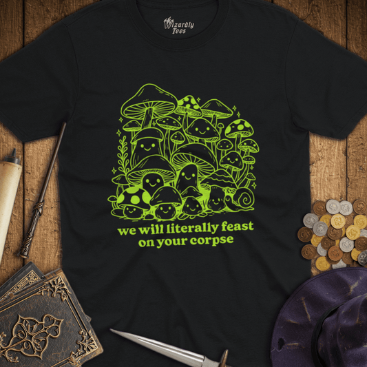 We Will Literally Feast On Your Corpse Green T-Shirt