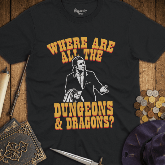 Where Are All The Dungeons & Dragons? T-Shirt