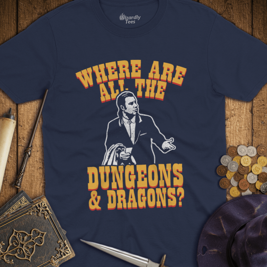 Where Are All The Dungeons & Dragons? T-Shirt