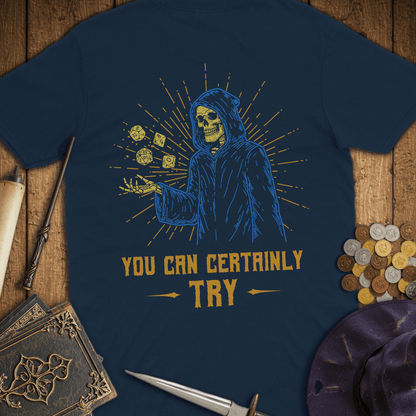 You Can Certainly Try Premium T-Shirt