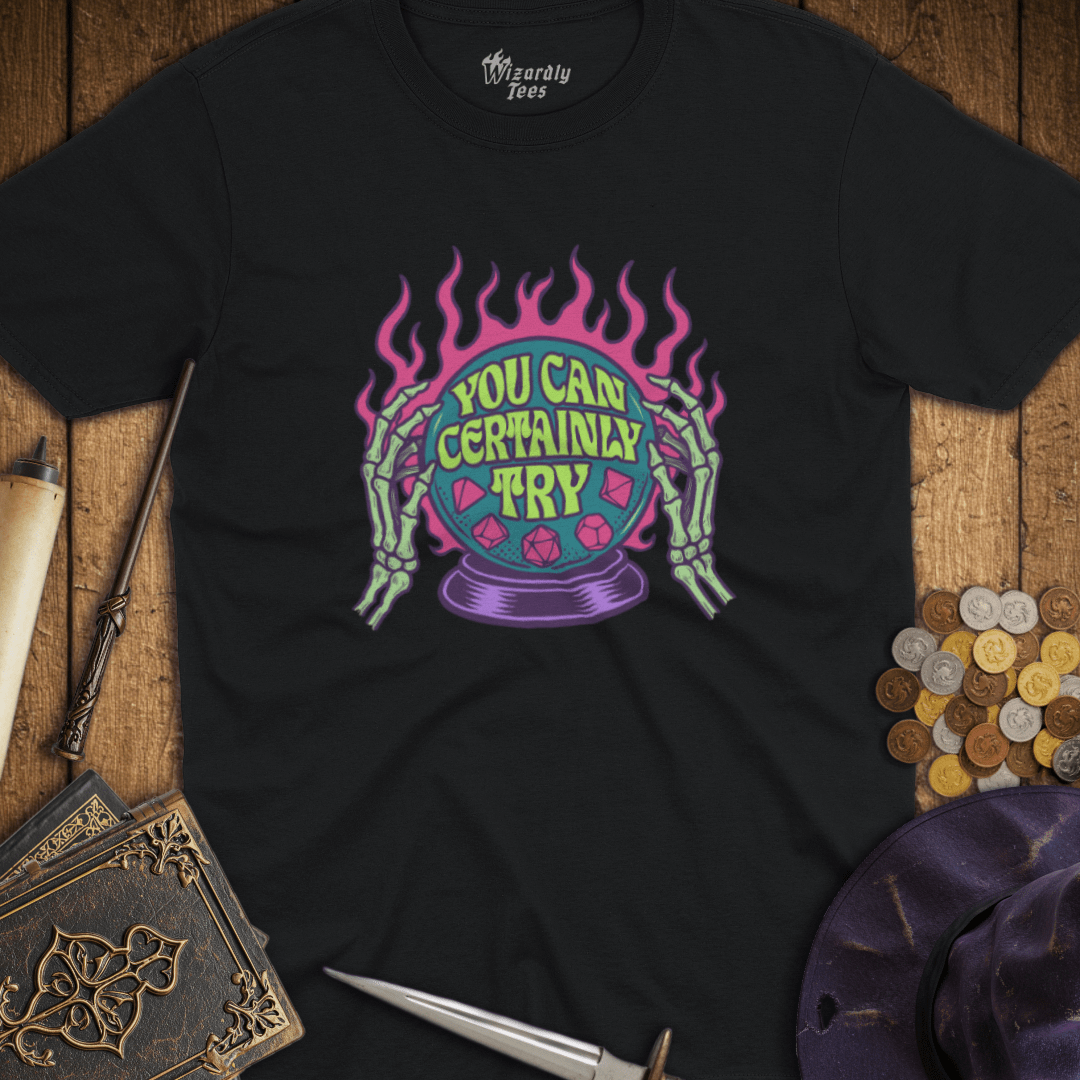 You Can Certainly Try Crystal Ball T-Shirt