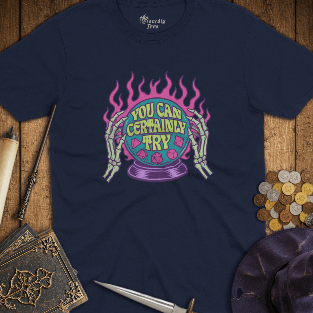 You Can Certainly Try Crystal Ball T-Shirt